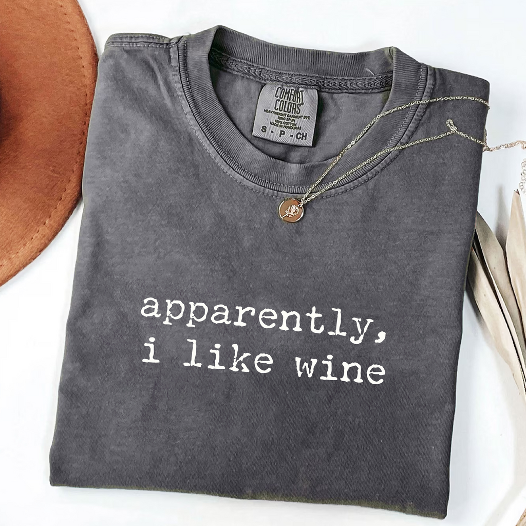 Apparently I Like Wine - Wine Lover T-Shirt