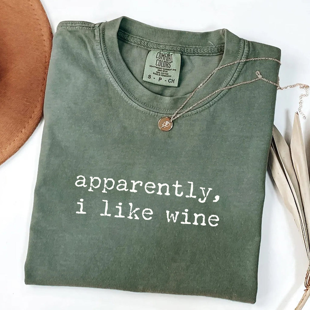 Apparently I Like Wine - Wine Lover T-Shirt